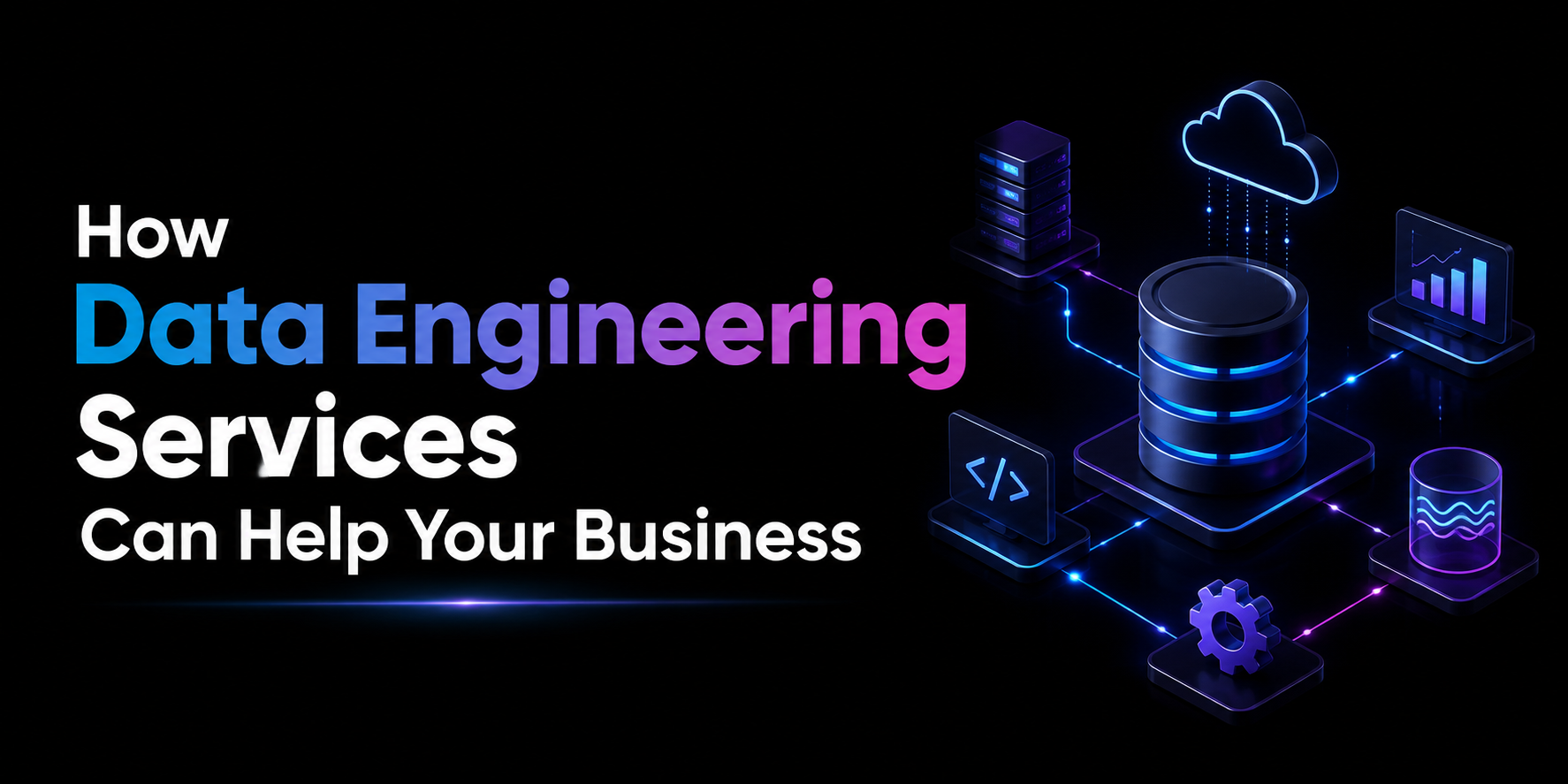 How Data Engineering Services Can Help Your Business